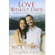 Love Without Limits: A Remarkable Story of True Love Conquering All by ''Nick Vujicic''