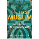 THE FIRST MUSLIM: THE STORY OF MUHAMMAD