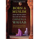BORN A MUSLIM: SOME TRUTHS ABOUT ISLAM IN INDIA