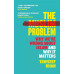 THE MUSLIM PROBLEM: WHY WE'RE WRONG ABOUT ISLAM AND WHY IT MATTERS