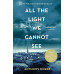 All the Light We Cannot See by ''Anthony Doerr''