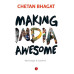 Making India Awesome by ''Chetan Bhagat''