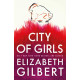 City of Girls by ''ELIZABETH GILBERT''