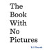The Book With No Pictures (Paperback) by ''B. J. Novak''